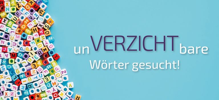 UnVERZICHTbare Wörter gesucht!